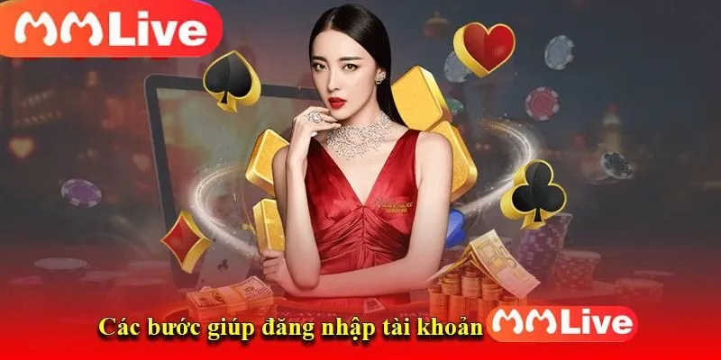 Quá trình các bước đăng nhập MMLIVE 