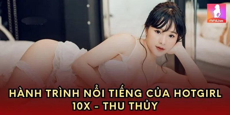 Hành trình nổi tiếng của hotgirl 10X - Thu Thủy
