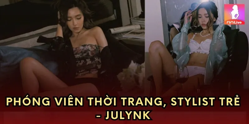 Phóng viên thời trang, stylist trẻ - Julynk