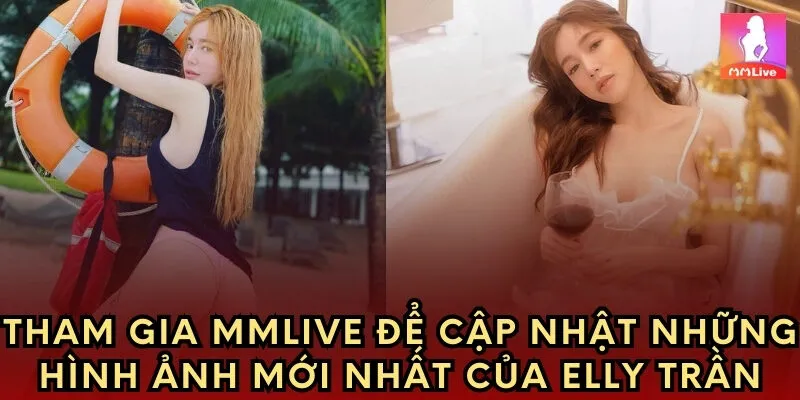 Tham gia Mmlive để cập nhật những hình ảnh mới nhất của Elly Trần