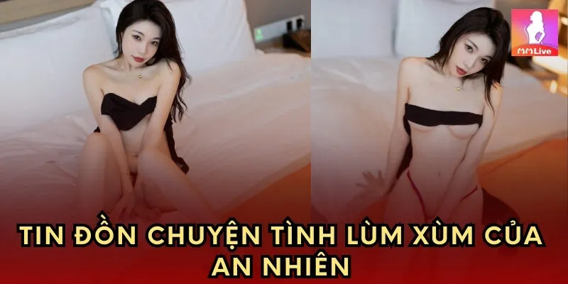 Tin đồn chuyện tình lùm xùm của An Nhiên